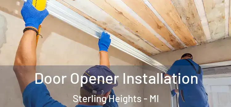 Door Opener Installation Sterling Heights - MI