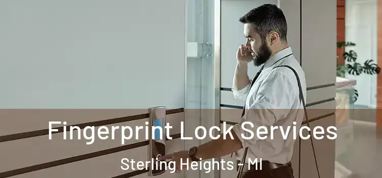  Fingerprint Lock Services Sterling Heights - MI