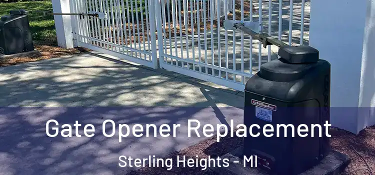 Gate Opener Replacement Sterling Heights - MI