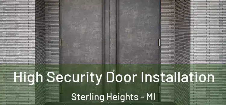 High Security Door Installation Sterling Heights - MI