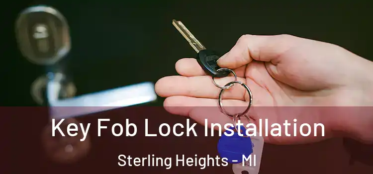 Key Fob Lock Installation Sterling Heights - MI